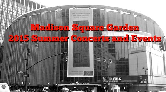 Madison Square Garden 2015 Summer Concerts and Events