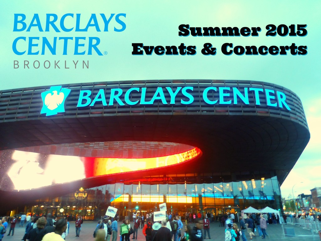 Barclays Center Summer 2015 Events and Concerts